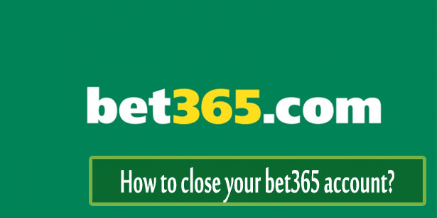 How to close your bet365 account?