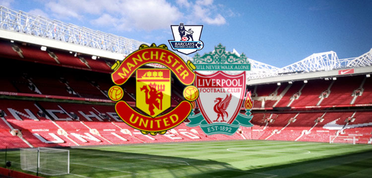 Manchester United – Liverpool Preview and Betting Tips