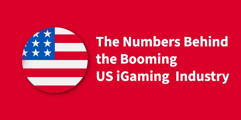 The Numbers Behind the Booming US iGaming  Industry