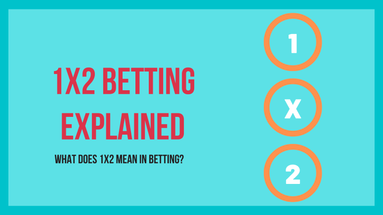 What does 1x2 mean in betting? 1X2 betting explained