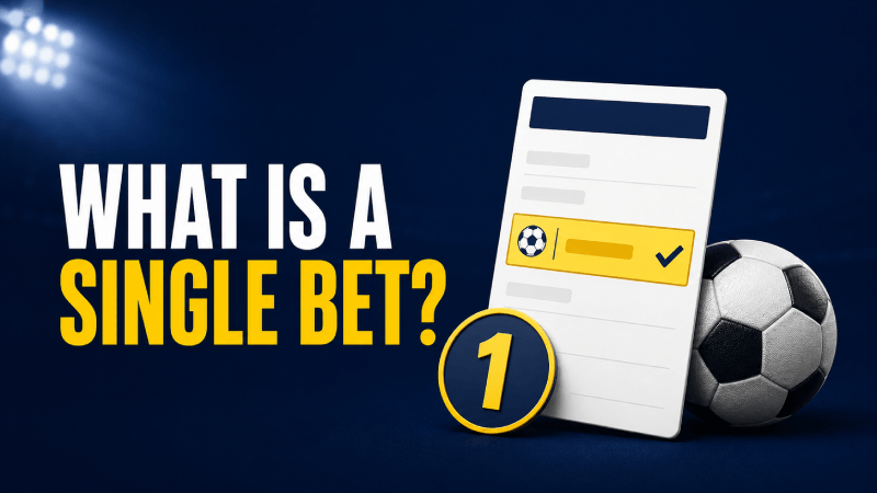What is a Single Bet? Meaning, How It Works & Examples